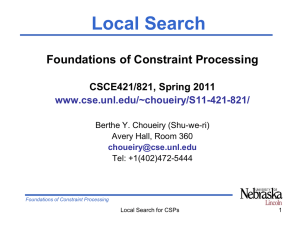 Local Search Foundations of Constraint Processing CSCE421/821, Spring 2011 www.cse.unl.edu/~choueiry/S11-421-821/