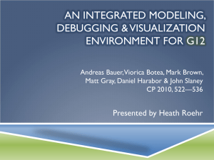 AN INTEGRATED MODELING, DEBUGGING &amp; VISUALIZATION ENVIRONMENT FOR G12 Presented by Heath Roehr