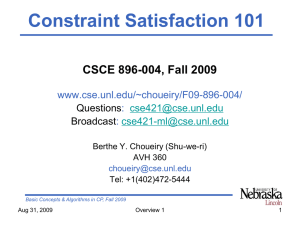 Constraint Satisfaction 101 CSCE 896-004, Fall 2009 www.cse.unl.edu/~choueiry/F09-896-004/ :