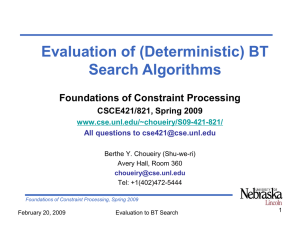 Evaluation of (Deterministic) BT Search Algorithms Foundations of Constraint Processing CSCE421/821, Spring 2009