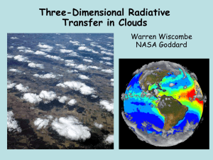 Three-Dimensional Radiative Transfer in Clouds Warren Wiscombe NASA Goddard