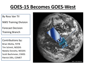 GOES-15 Becomes GOES-West By Ross Van Til NWS Training Division Forecast Decision