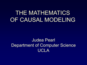 THE MATHEMATICS OF CAUSAL MODELING Judea Pearl Department of Computer Science