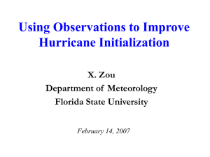 Using Observations to Improve Hurricane Initialization X. Zou Department of  Meteorology