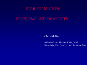 STAR FORMATION: PROBLEMS AND PROSPECTS Chris McKee with thanks to Richard Klein, Mark