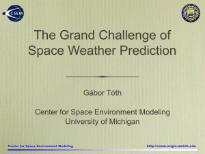 The Grand Challenge of Space Weather Prediction Gábor Tóth