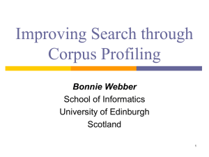 Improving Search through Corpus Profiling Bonnie Webber School of Informatics