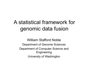 A statistical framework for genomic data fusion William Stafford Noble