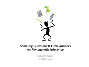 Some Big Questions &amp; Little Answers on Phylogenetic Inference Elchanan Mossel U.C Berkeley