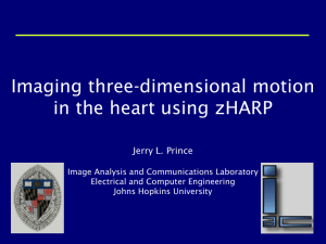 Imaging three-dimensional motion in the heart using zHARP Jerry L. Prince