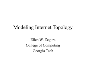 Modeling Internet Topology Ellen W. Zegura College of Computing Georgia Tech