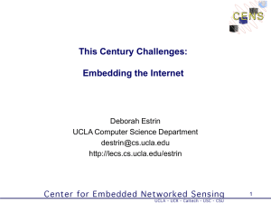This Century Challenges: Embedding the Internet Deborah Estrin UCLA Computer Science Department