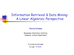 Information Retrieval &amp; Data Mining: A Linear Algebraic Perspective Petros Drineas drineas