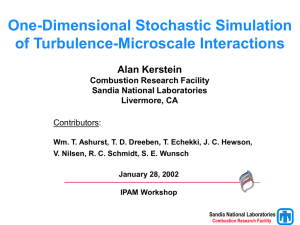 One-Dimensional Stochastic Simulation of Turbulence-Microscale Interactions Alan Kerstein Combustion Research Facility