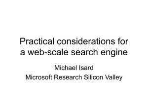 Practical considerations for a web-scale search engine Michael Isard Microsoft Research Silicon Valley