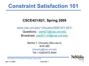 Constraint Satisfaction 101 CSCE421/821, Spring 2009 www.cse.unl.edu/~choueiry/S09-421-821/ :