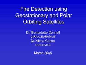Fire Detection using Geostationary and Polar Orbiting Satellites Dr. Bernadette Connell