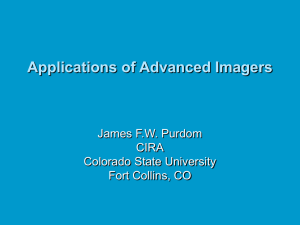 Applications of Advanced Imagers James F.W. Purdom CIRA Colorado State University