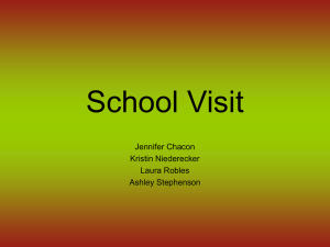 School Visit Jennifer Chacon Kristin Niederecker Laura Robles