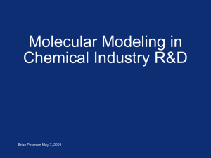 Molecular Modeling in Chemical Industry R&amp;D Brian Peterson May 7, 2004