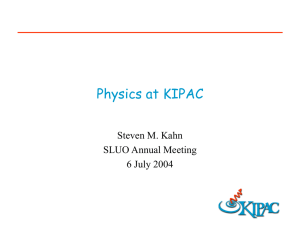 Physics at KIPAC Steven M. Kahn SLUO Annual Meeting 6 July 2004