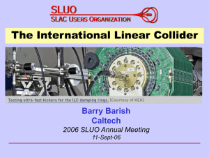 The International Linear Collider Barry Barish Caltech 2006 SLUO Annual Meeting
