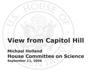 View from Capitol Hill House Committee on Science Michael Holland September 11, 2006