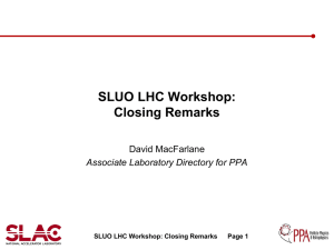 SLUO LHC Workshop: Closing Remarks David MacFarlane Associate Laboratory Directory for PPA