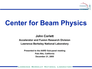Center for Beam Physics John Corlett Accelerator and Fusion Research Division