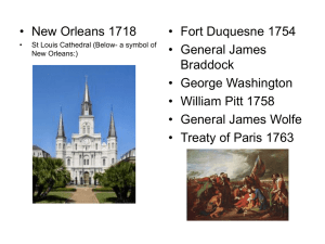 • New Orleans 1718 • Fort Duquesne 1754 • General James Braddock