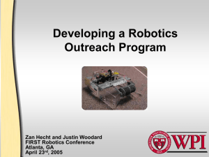 Developing a Robotics Outreach Program Zan Hecht and Justin Woodard FIRST Robotics Conference