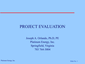 PROJECT EVALUATION Joseph A. Orlando, Ph.D, PE Platinum Energy, Inc. Springfield, Virginia