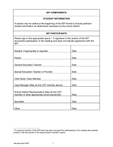 A section may be added at the beginning of the... student information as determined necessary by the school district. IEP COMPONENTS