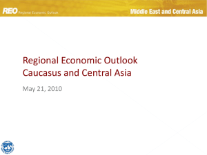 Regional Economic Outlook Caucasus and Central Asia May 21, 2010