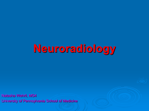 Neuroradiology Natasha Wehrli, MS4 University of Pennsylvania School of Medicine