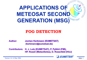 APPLICATIONS OF METEOSAT SECOND GENERATION (MSG) FOG DETECTION