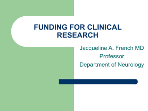 FUNDING FOR CLINICAL RESEARCH Jacqueline A. French MD Professor