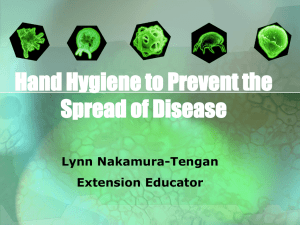 Hand Hygiene to Prevent the Spread of Disease Lynn Nakamura-Tengan Extension Educator