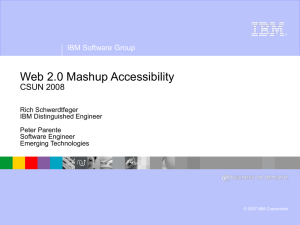 Web 2.0 Mashup Accessibility CSUN 2008 IBM Software Group Rich Schwerdtfeger