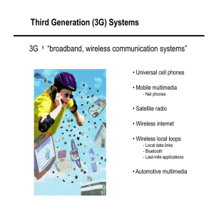 Third Generation (3G) Systems “broadband, wireless communication systems” 3G