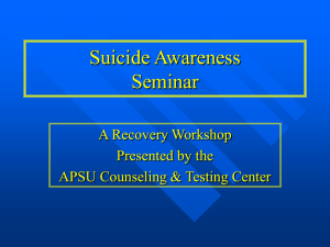 Suicide Awareness Seminar A Recovery Workshop Presented by the