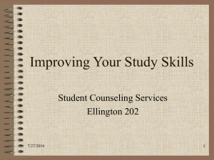 Improving Your Study Skills Student Counseling Services Ellington 202 7/27/2016