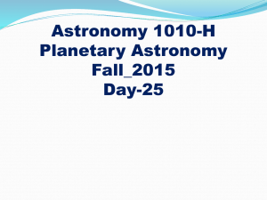 Astronomy 1010-H Planetary Astronomy Fall_2015 Day-25