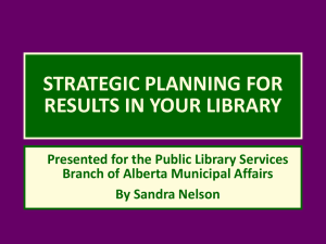 STRATEGIC PLANNING FOR RESULTS IN YOUR LIBRARY Branch of Alberta Municipal Affairs