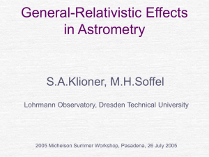 General-Relativistic Effects in Astrometry S.A.Klioner, M.H.Soffel Lohrmann Observatory, Dresden Technical University