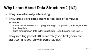 Why Learn About Data Structures? (1/2) • They are inherently interesting science