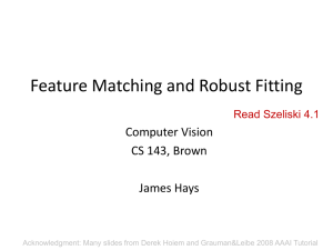 Feature Matching and Robust Fitting Computer Vision CS 143, Brown James Hays