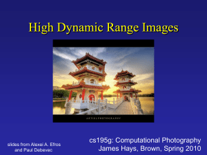 High Dynamic Range Images cs195g: Computational Photography James Hays, Brown, Spring 2010