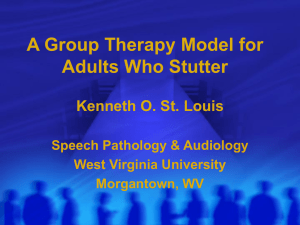 A Group Therapy Model for Adults Who Stutter Kenneth O. St. Louis