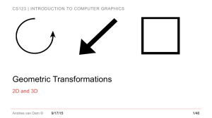 Geometric Transformations 2D and 3D CS123 | INTRODUCTION TO COMPUTER GRAPHICS